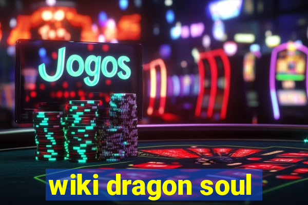 wiki dragon soul